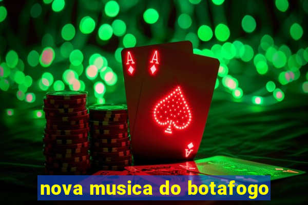 nova musica do botafogo